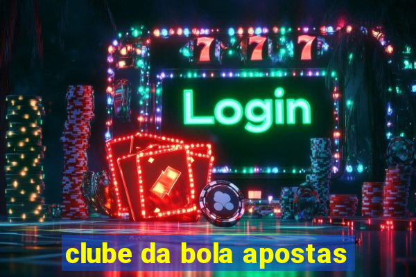 clube da bola apostas